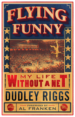 Flying Funny: My Life Without a Net - Riggs, Dudley
