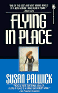 Flying in Place - Palwick, Susan, Ph.D.