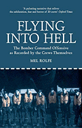 Flying Into Hell: The Bomber Command Offensive as Seen Through the Experiences of Twenty Crews