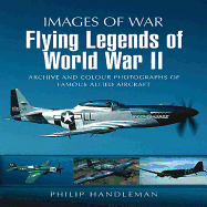 Flying Legends of World War Ii (Images of War Series)