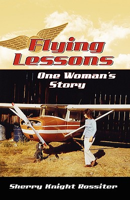 Flying Lessons: One Woman's Story - Rossiter, Sherry Knight