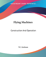 Flying Machines: Construction And Operation