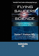 Flying Saucers and Science: A Scientist Investigates the Mysteries of UFOs: Interstellar Travel, Crashes, and Government Cover-Ups (Easyread Large