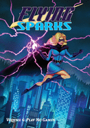 Flying Sparks Volume 4: Play No Games