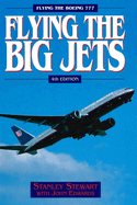 Flying The Big Jets (4th Edition): Flying The Boeing 777