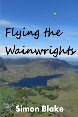 Flying the Wainwrights - Blake, Simon