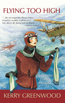 Flying Too High: A Phryne Fisher Mystery - Greenwood, Kerry