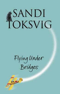 Flying Under Bridges - Toksvig, Sandi