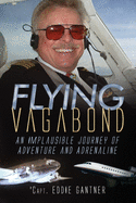 Flying Vagabond: An Implausible Journey of Adventure and Adrenaline