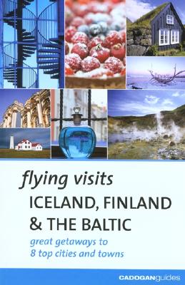 Flying Visits Iceland Finland & the Baltic - Gannij, Joan, and Baring, Rose