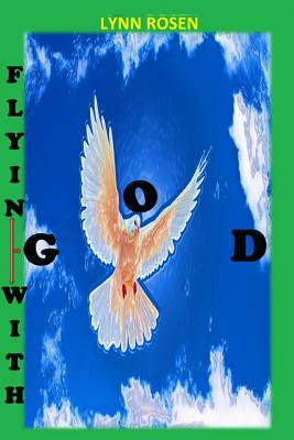 Flying with God - Rosen, Lynn