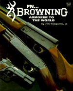 FN Browning Armorer to the World - Gangarosa, Gene, Jr.