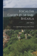 Focalir Gaoidhilge-Sax-Bharla; Or, an Irish-English Dictionary [By J. O'brien]