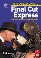 Focal Easy Guide to Final Cut Express: For New Users and Professionals