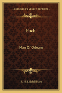 Foch: Man Of Orleans