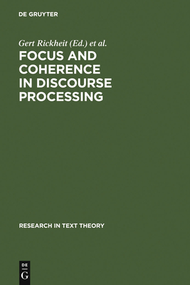 Focus and Coherence in Discourse Processing - Rickheit, Gert (Editor), and Habel, Christopher (Editor)