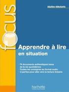 Focus - Apprendre ? lire en situation (adultes d?butants)