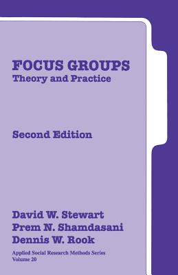 Focus Groups: Theory and Practice - Stewart, David W, and Shamdasani, Prem N, and Rook, Dennis