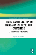 Focus Manifestation in Mandarin Chinese and Cantonese: A Comparative Perspective