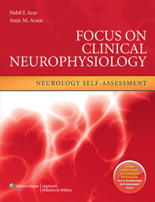 Focus on Clinical Neurophysiology - Azar, Nabil J, MD, and Arain, Amir M, MD