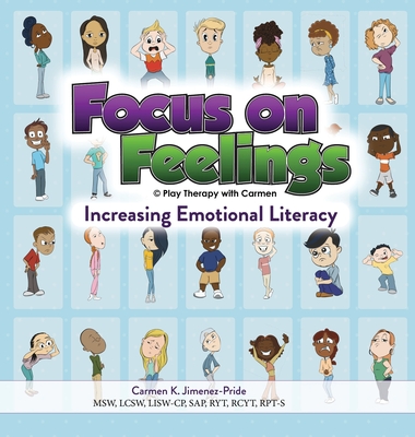 Focus on Feelings(R): Increasing Emotional Literacy - Jimenez-Pride, Carmen