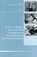 Focus on Gender: Parent and Child Contributions to the Socialization of Emotional Competence: New Directions for Child and Adolescent Development, Number 128