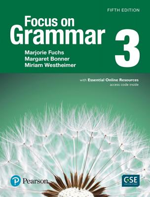 Focus on Grammar 3 with Essential Online Resources - Fuchs, Marjorie, and Bonner, Margaret, and Westheimer, Miriam