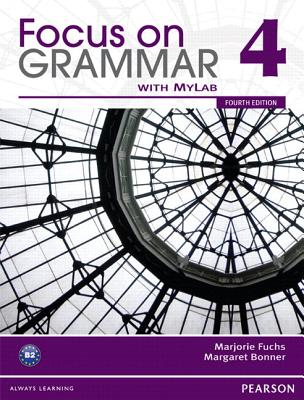 Focus on Grammar 4 with MyEnglishLab - Fuchs, Marjorie, and Bonner, Margaret