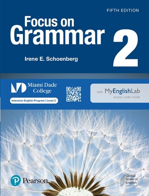 Focus on Grammar Level 2 Student's Book with Myenglishlab for Miami Dade College - Schoenberg, Irene