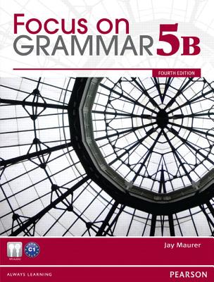 Focus on Grammar Student Book Split 5B - Maurer, Jay