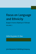 Focus on Language and Ethnicity: Essays in honor of Joshua A. Fishman. Volume 2