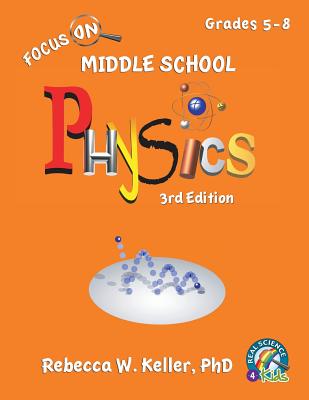 Focus On Middle School Physics Student Textbook 3rd Edition (softcover) - Keller, Rebecca W