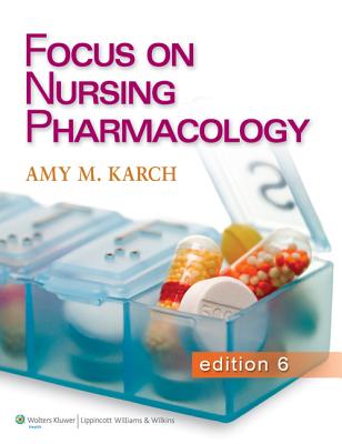 Focus on Nursing Pharmacology - Karch, Amy M, Ms., Msn, RN