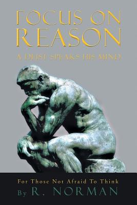 Focus on Reason: A Deist Speaks His Mind - Norman, Richard