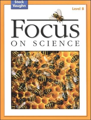 Focus on Science: Student Edition Grade 2 - Level B Reading Level 2 - Steck-Vaughn Company (Prepared for publication by)