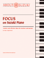 Focus on Suzuki Piano: Creative and Effective Ideas for Teachers and Parents
