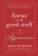 Focus on the Good Stuff: The Power of Appreciation