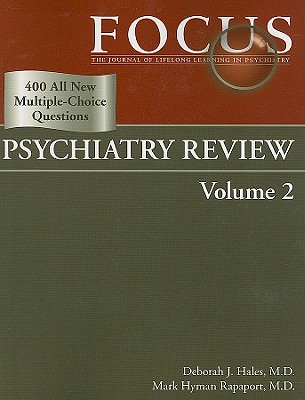 FOCUS Psychiatry Review, Volume 2 - Hales, Deborah J, M.D. (Editor), and Rapaport, Mark Hyman, MD (Editor)