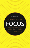 Focus: Use the Power of Targeted Thinking to Get More Done