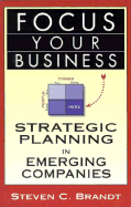 Focus Your Business: Strategic Planning in Emerging Companies