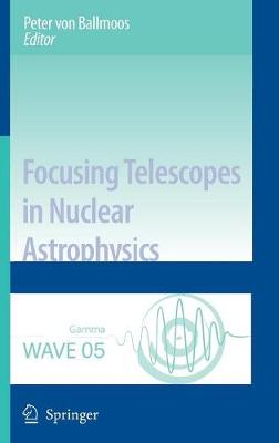 Focusing Telescopes in Nuclear Astrophysics - Ballmoos, Peter (Editor)