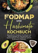 Fodmap und Hashimoto Kochbuch: Das groe 2-in-1 Kochbuch mit einfachen und leckeren Rezepten fr einen gesunden und beschwerdefreien Darm und fr eine optimale Ernhrung bei Hashimoto.