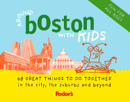 Fodor's Around Boston with Kids, 2nd Edition