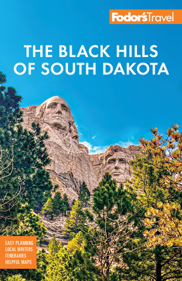 Fodor's Black Hills of South Dakota: With Mount Rushmore and Badlands National Park - Fodor's Travel Guides