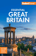 Fodor's Essential Great Britain: With the Best of England, Scotland & Wales