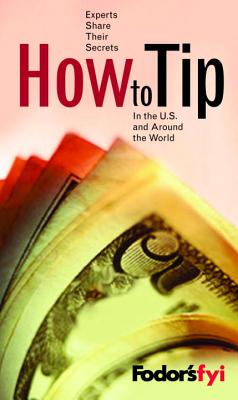 Fodor's Fyi: How to Tip, 1st Edition - Fodor's