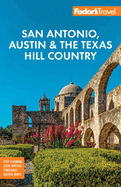 Fodor's San Antonio, Austin & the Texas Hill Country