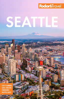 Fodor's Seattle - Fodor's Travel Guides