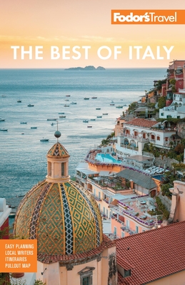 Fodor's the Best of Italy: Rome, Florence, Venice & the Top Spots in Between - Fodor's Travel Guides
