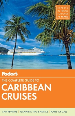 Fodor's The Complete Guide to Caribbean Cruises - Guides, Fodor's Travel